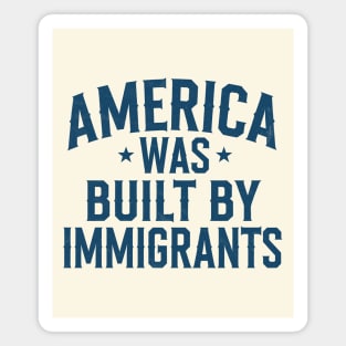 America Was Built By Immigrants Magnet